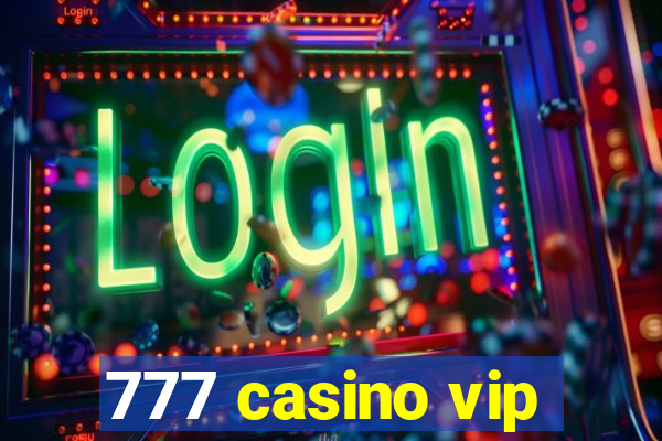 777 casino vip